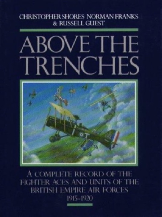 Cover of Above the Trenches: A Complete Record of the Fighter Aces and Units of the British Empire Air Forces 1915-1920