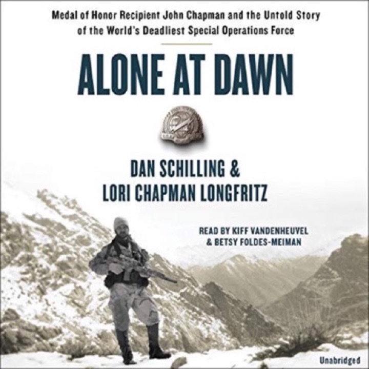 Cover of Alone at Dawn: Medal of Honor Recipient John Chapman and the Untold Story of the World's Deadliest Special Operations Force