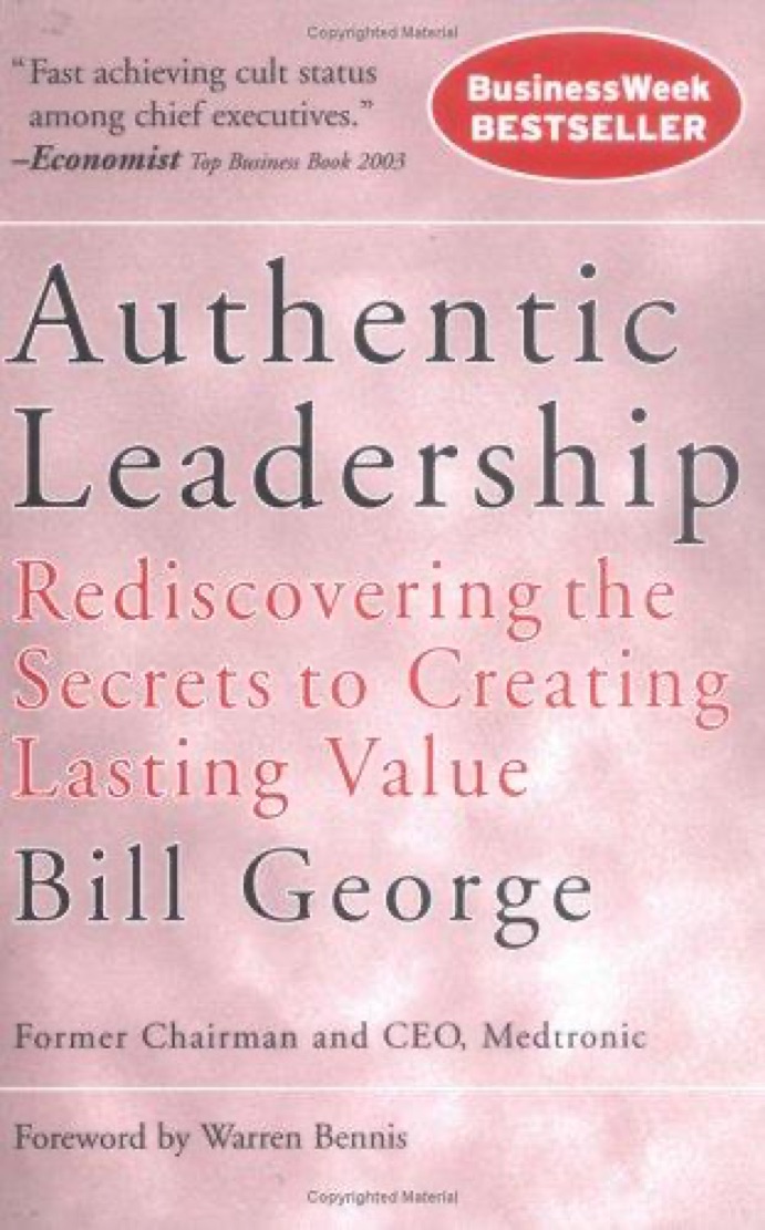 Cover of Authentic Leadership: Rediscovering the Secrets to Creating Lasting Value