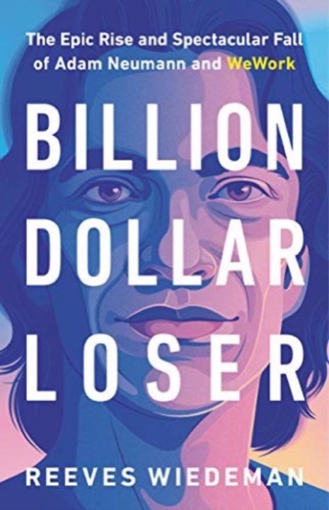 Cover of Billion Dollar Loser: The Epic Rise and Spectacular Fall of Adam Neumann and WeWork