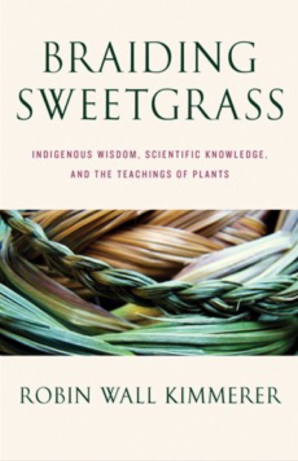 Cover of Braiding Sweetgrass: Indigenous Wisdom, Scientific Knowledge and the Teachings of Plants