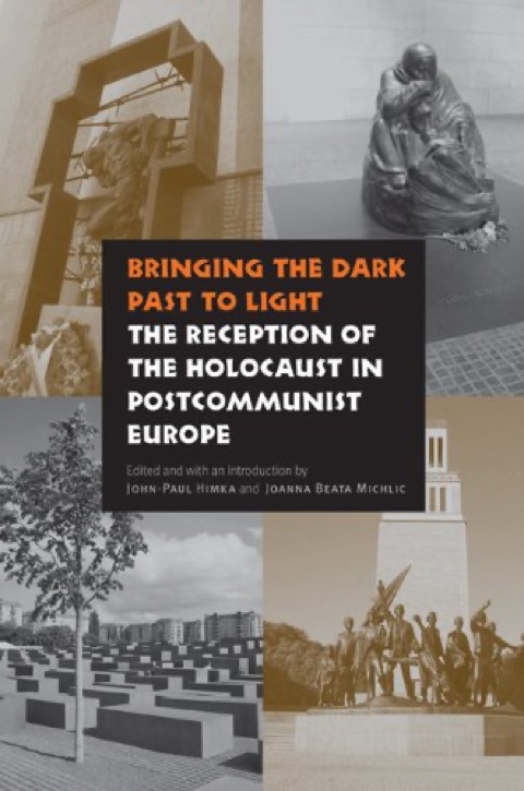 Cover of Bringing the Dark Past to Light: The Reception of the Holocaust in Postcommunist Europe