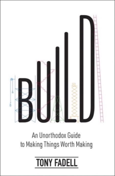 Cover of Build: An Unorthodox Guide to Making Things Worth Making