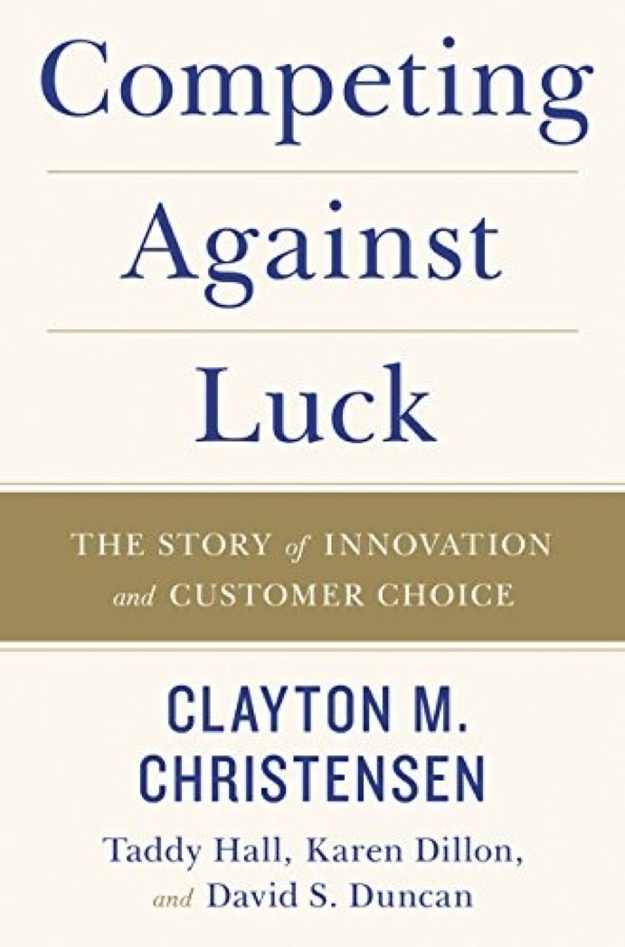 Cover of Competing Against Luck: The Story of Innovation and Customer Choice