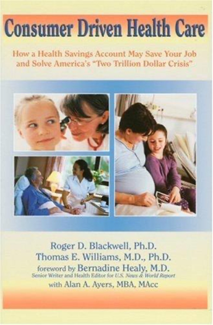 Cover of Consumer Driven Health Care: How a Health Savings Account May Save Your Job and Solve America's Two Trillion Dollar Crisis