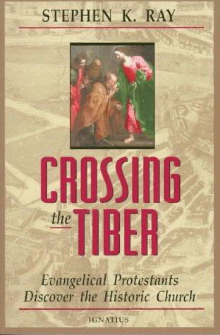 Cover of Crossing the Tiber: Evangelical Protestants Discover the Historical Church