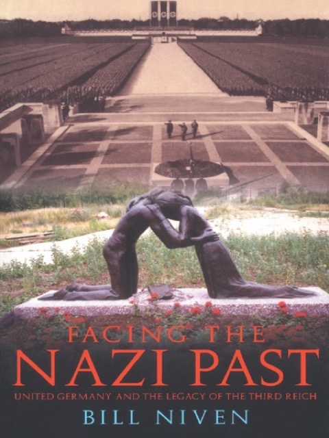 Cover of Facing the Nazi Past: United Germany and the Legacy of the Third Reich