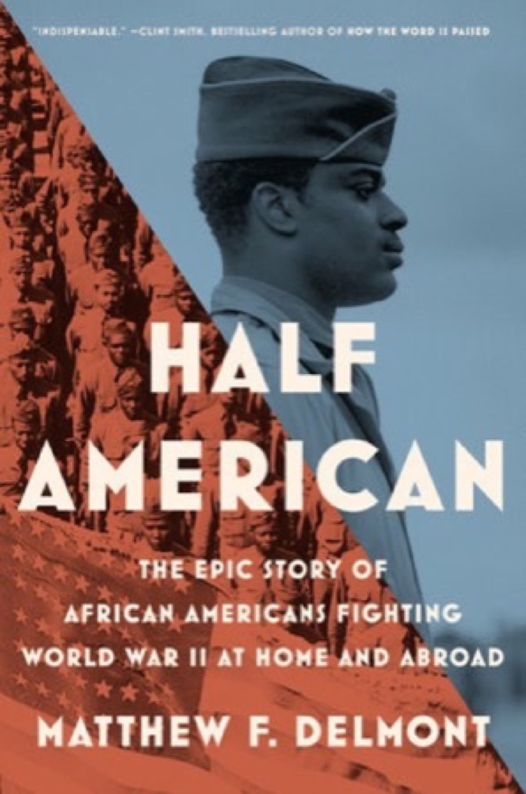 Cover of Half American: The Epic Story of African Americans Fighting World War II at Home and Abroad