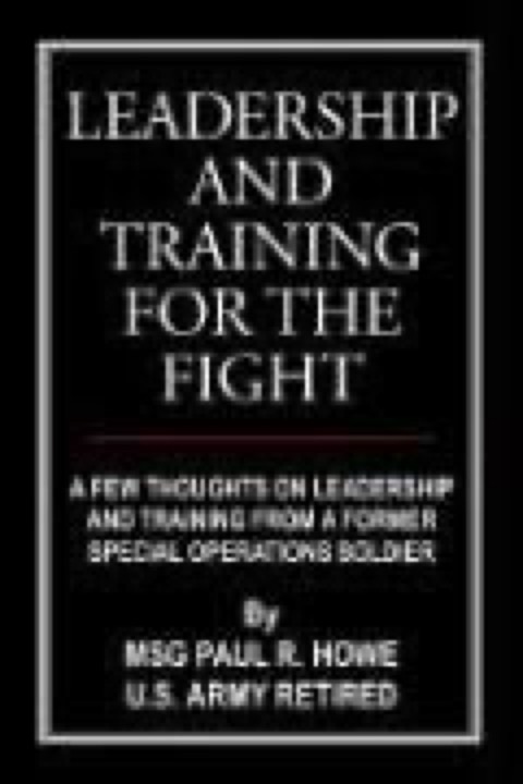 Cover of Leadership and Training for the Fight: A Few Thoughts on Leadership and Training from a Former Special Operations Soldier