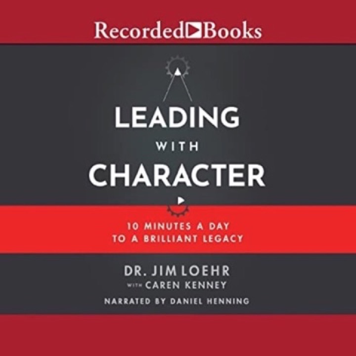 Cover of Leading with Character: 10 Minutes a Day to a Brilliant Legacy