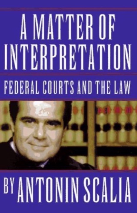Cover of Scalia, A Matter of Interpretation