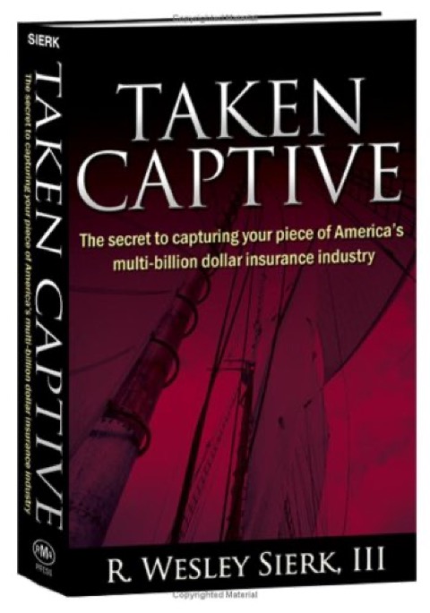 Cover of Taken Captive: The Secret to Capturing Your Piece of America's Multi-Billion Dollar Insurance Industry