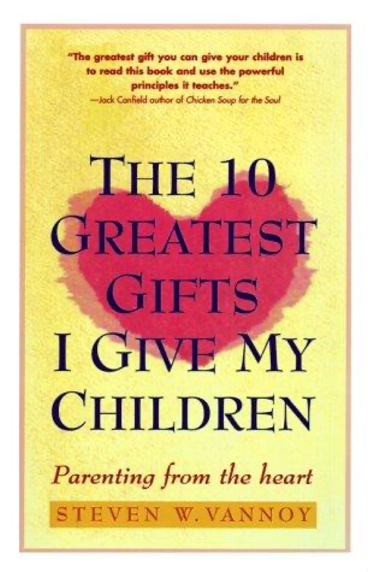 Cover of The 10 Greatest Gifts I Give My Children: Parenting from the Heart