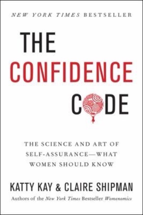 Cover of The Confidence Code: The Science and Art of Self-Assurance - What Women Should Know