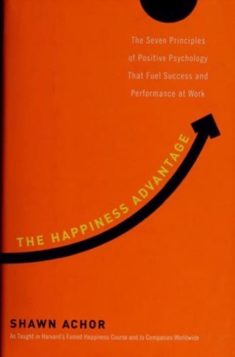 Cover of The Happiness Advantage: The Seven Principles of Positive Psychology That Fuel Success and Performance at Work