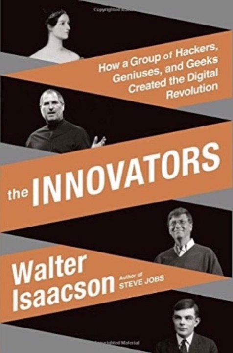 Cover of The Innovators: How a Group of Hackers, Geniuses and Geeks Created the Digital Revolution