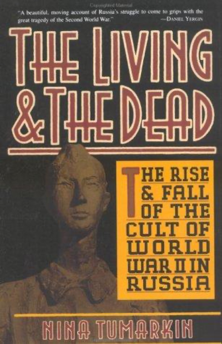 Cover of The Living and the Dead: The Rise and Fall of the Cult of World War II in Russia