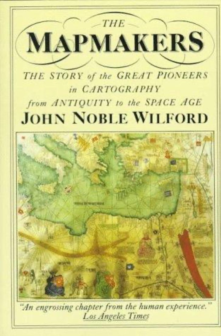 Cover of The Mapmakers: The Story of the Great Pioneers in Cartography - from Antiquity to the Space Age