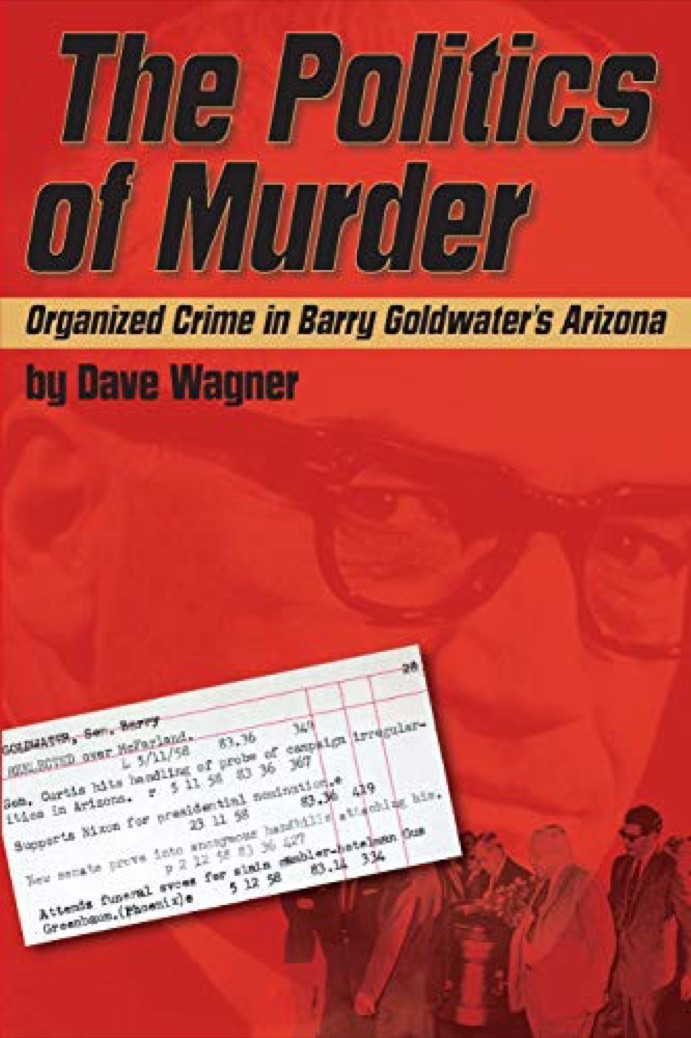 Cover of The Politics of Murder: Organized Crime in Barry Goldwater's Arizona