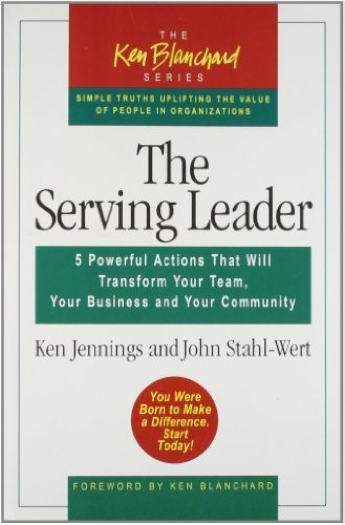 Cover of The Serving Leader: Five Powerful Actions to Transform Your Team, Business, and Community