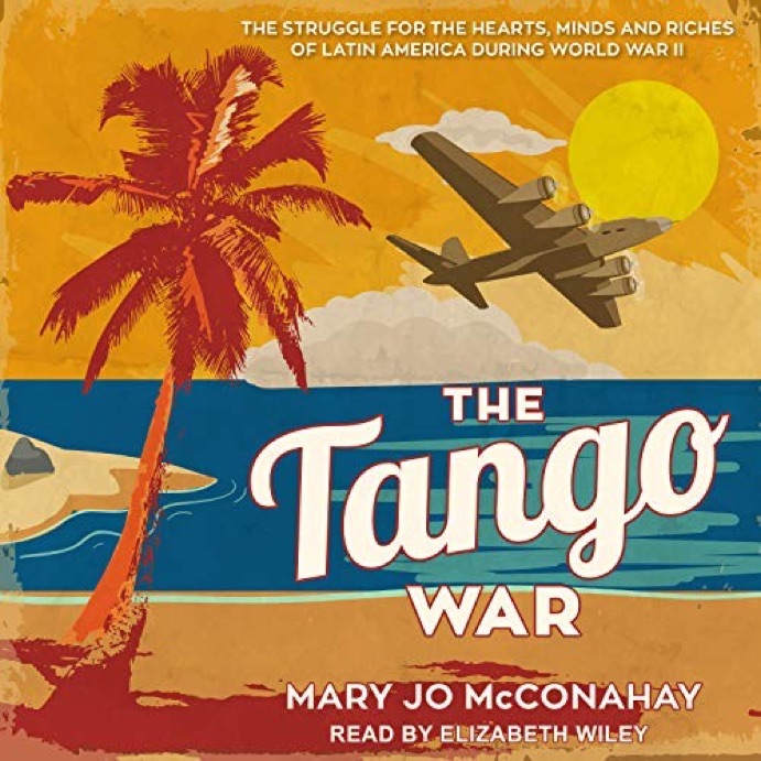 Cover of The Tango War: The Struggle for the Hearts, Minds and Resources of Latin America during World War II