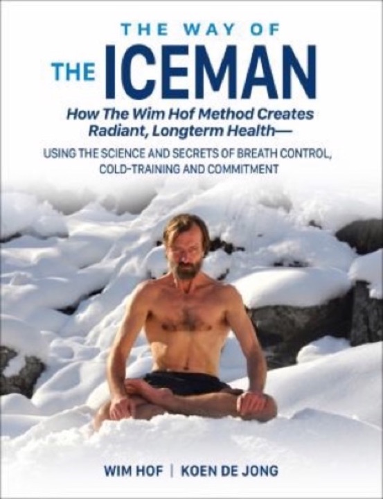 Cover of The Way of the Iceman: How the Wim Hof Method Creates Radiant, Longterm Health