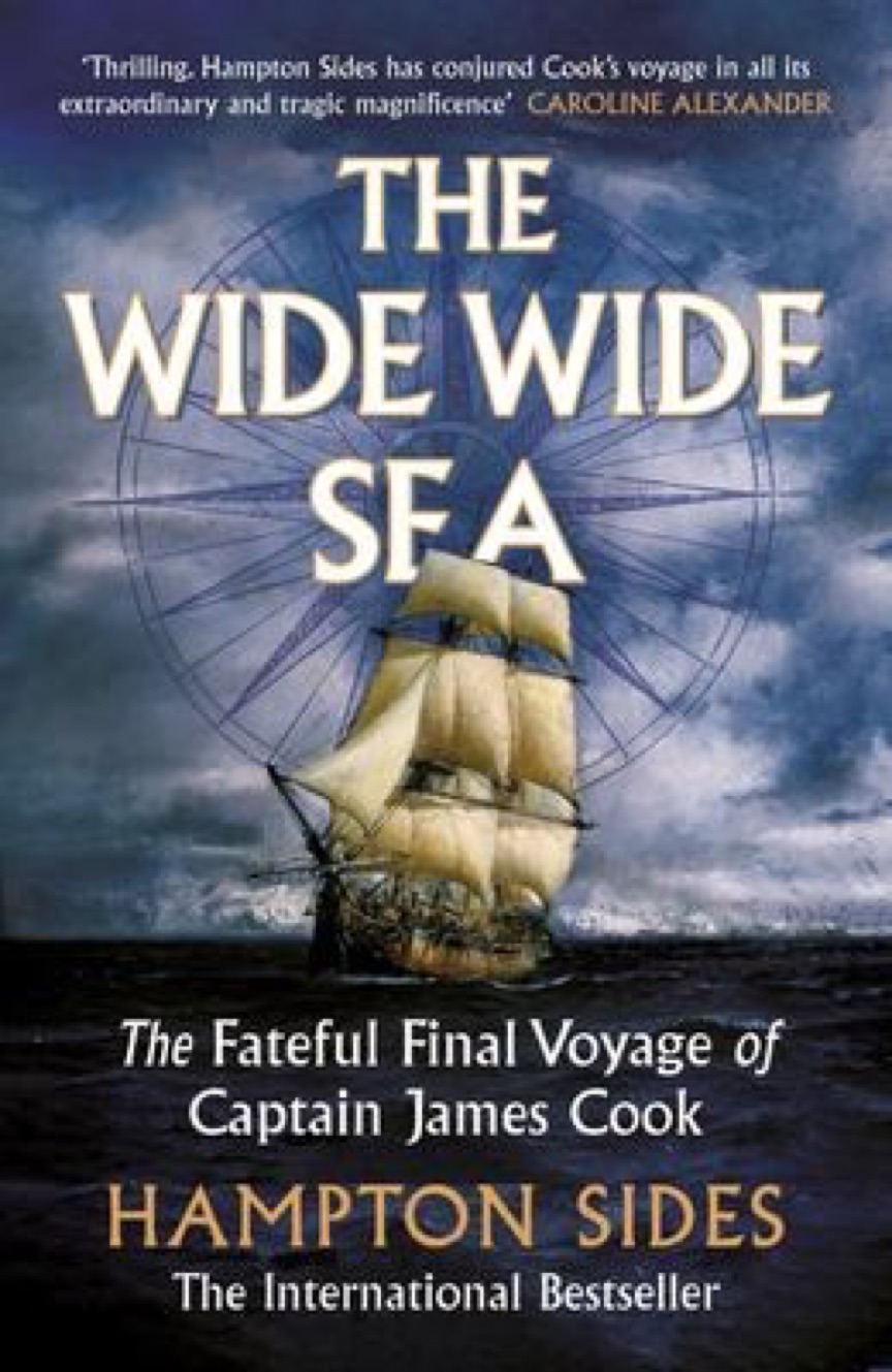 Cover of The Wide Wide Sea: Imperial Ambition, First Contact and the Fateful Final Voyage of Captain James Cook