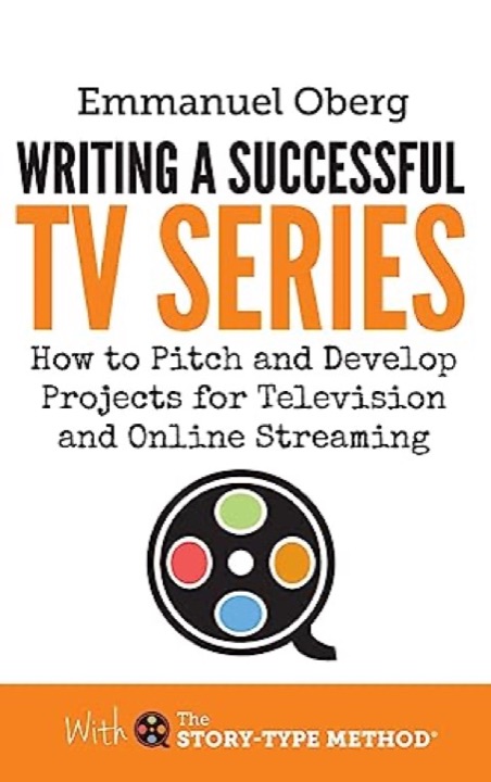 Cover of Writing a Successful TV Series: How to Pitch and Develop Projects for Television and Online Streaming